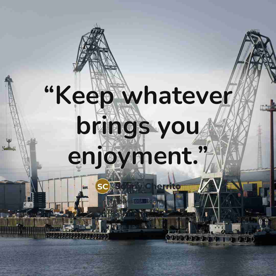 “Keep whatever brings you enjoyment.” quote by Sonny Cherrito