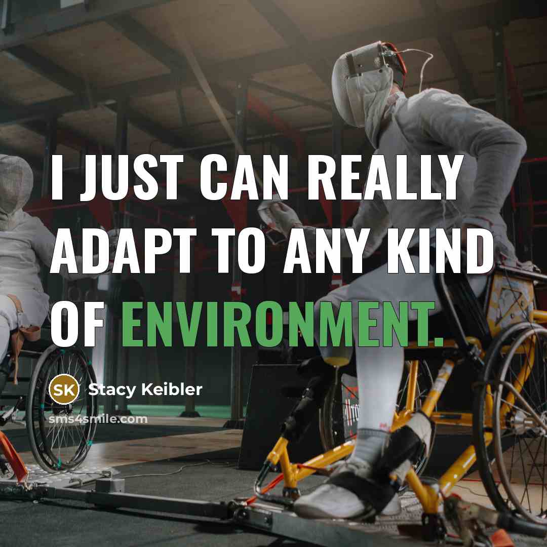 “I just can really adapt to any kind of environment.…” quote by Stacy Keibler