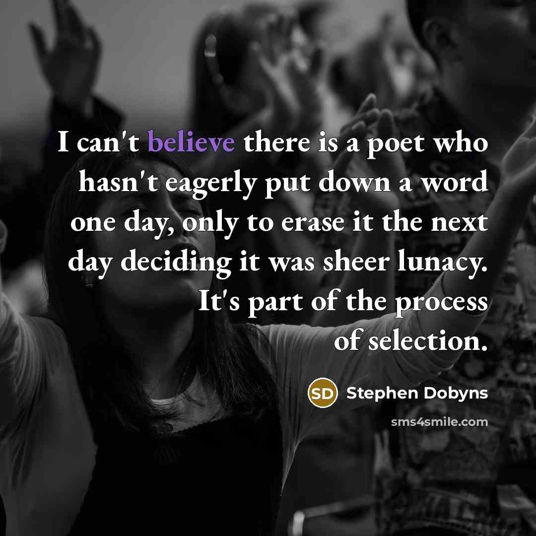“I can't believe there is a poet who hasn't eagerly…” quote by Stephen Dobyns