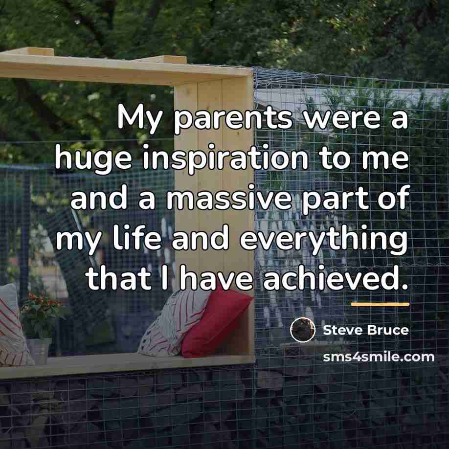 “My parents were a huge inspiration to me and a…” quote by Steve Bruce