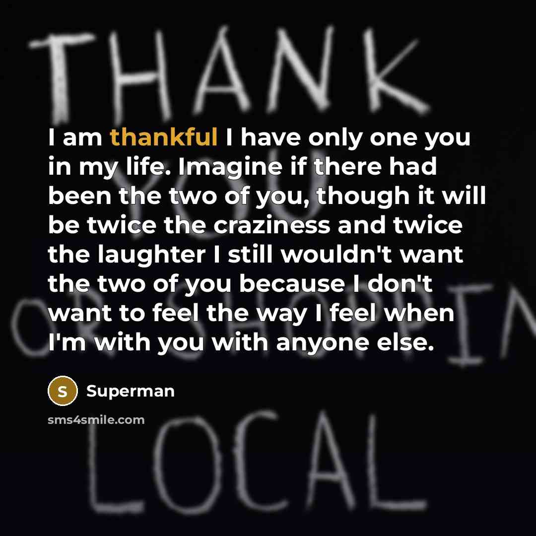 “I am thankful I have only one you in my…” quote by Superman