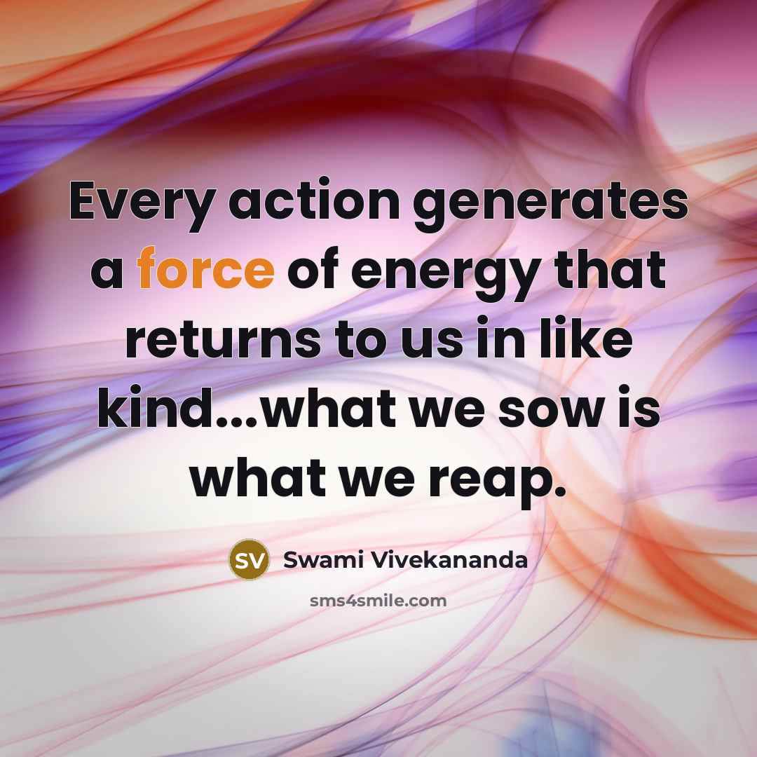“Every action generates a force of energy that returns to…” quote by Swami Vivekananda
