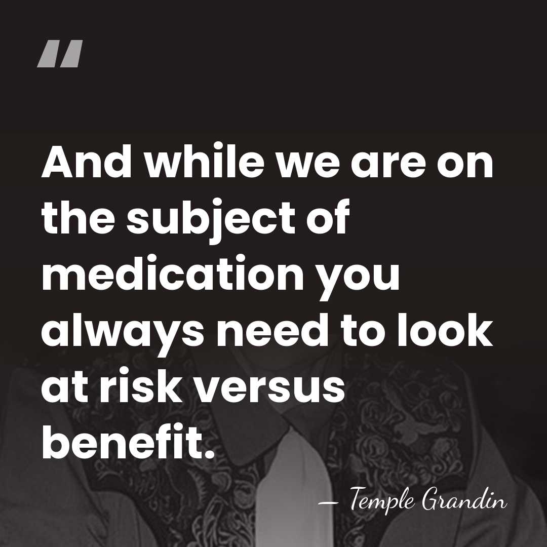 And while we are on the subject of medication you always need&hellip; - Temple Grandin
