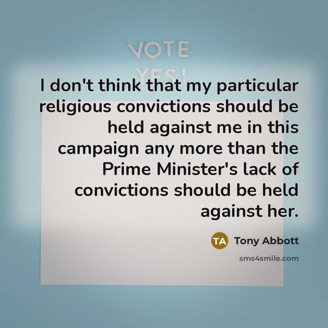 “I don't think that my particular religious convictions should be…” quote by Tony Abbott