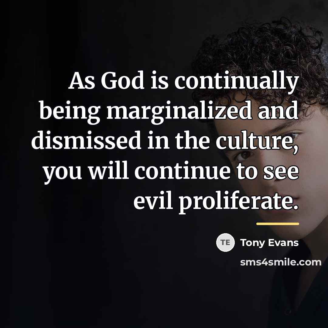 “As God is continually being marginalized and dismissed in the…” quote by Tony Evans