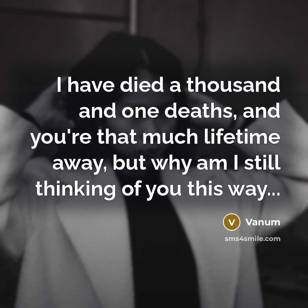“I have died a thousand and one deaths, and you're…” quote by Vanum