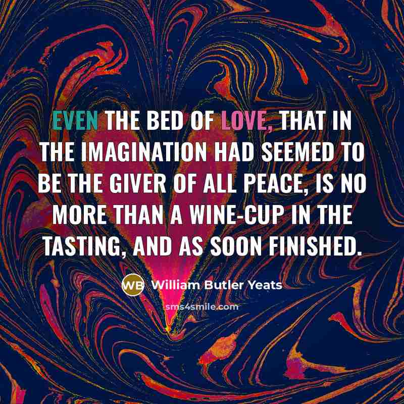 “even The bed of love, that in the imagination Had…” quote by William Butler Yeats