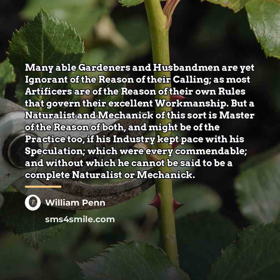 “Many able Gardeners and Husbandmen are yet Ignorant of the…” quote by William Penn