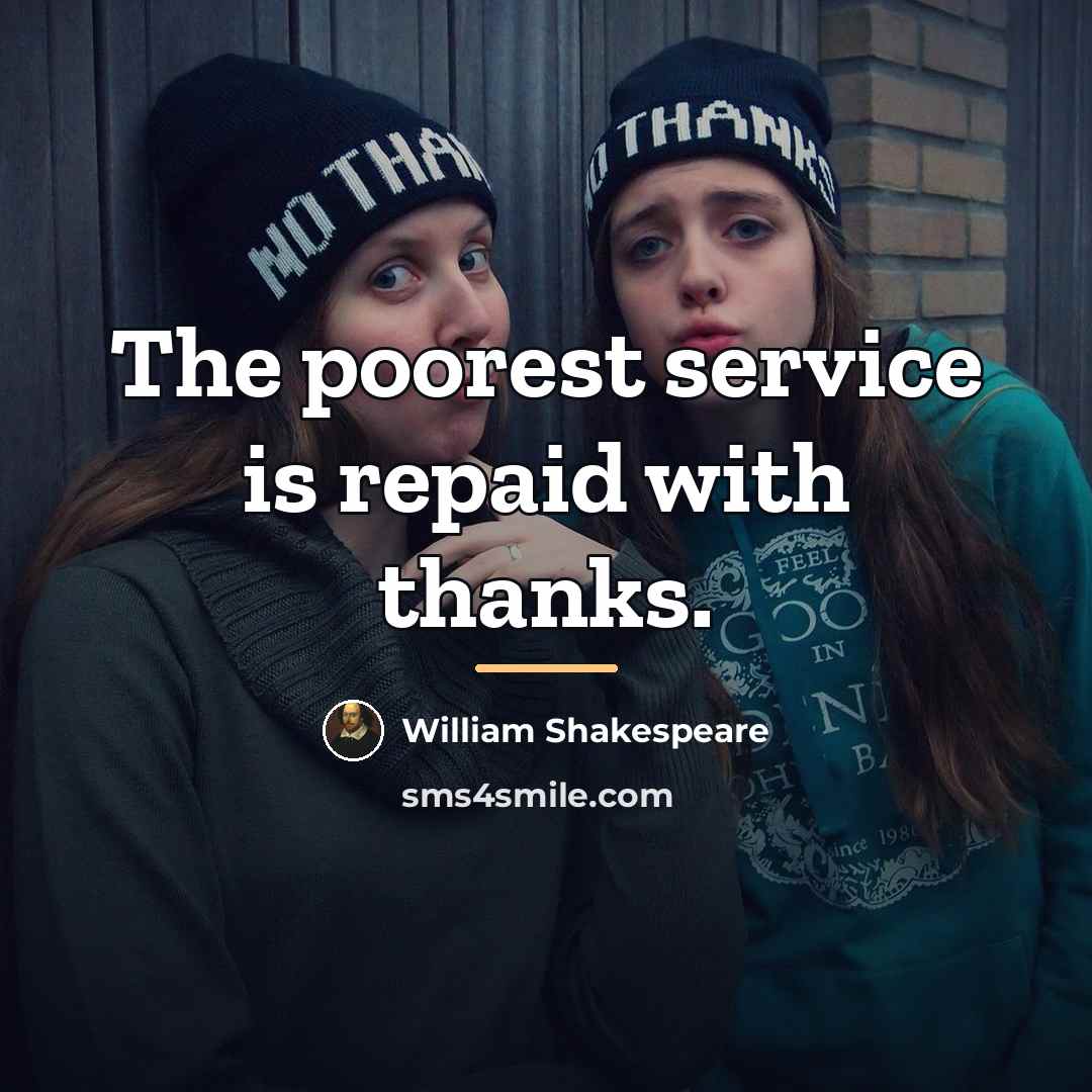 “The poorest service is repaid with thanks.…” quote by William Shakespeare