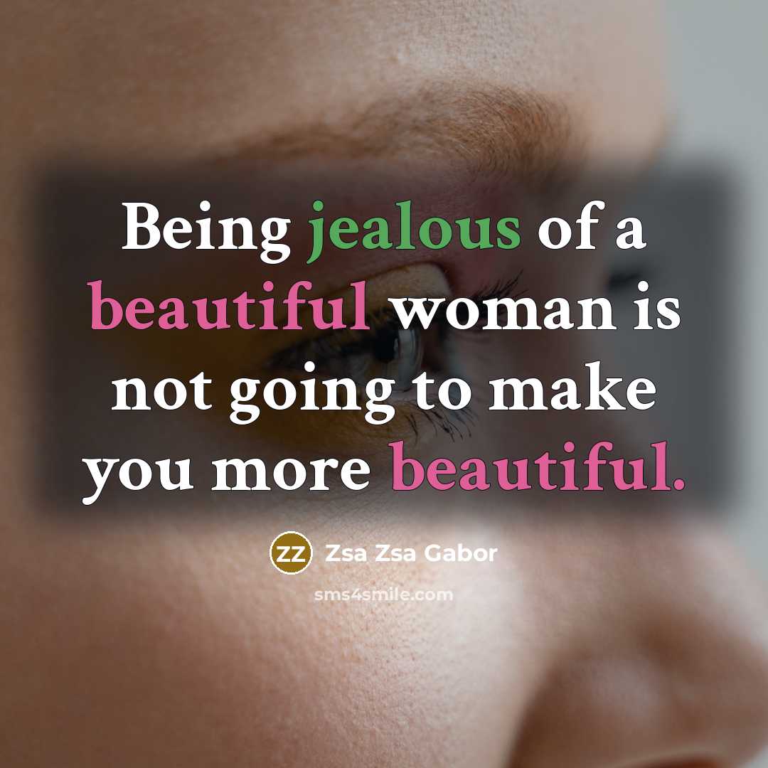 “Being jealous of a beautiful woman is not going to…” quote by Zsa Zsa Gabor