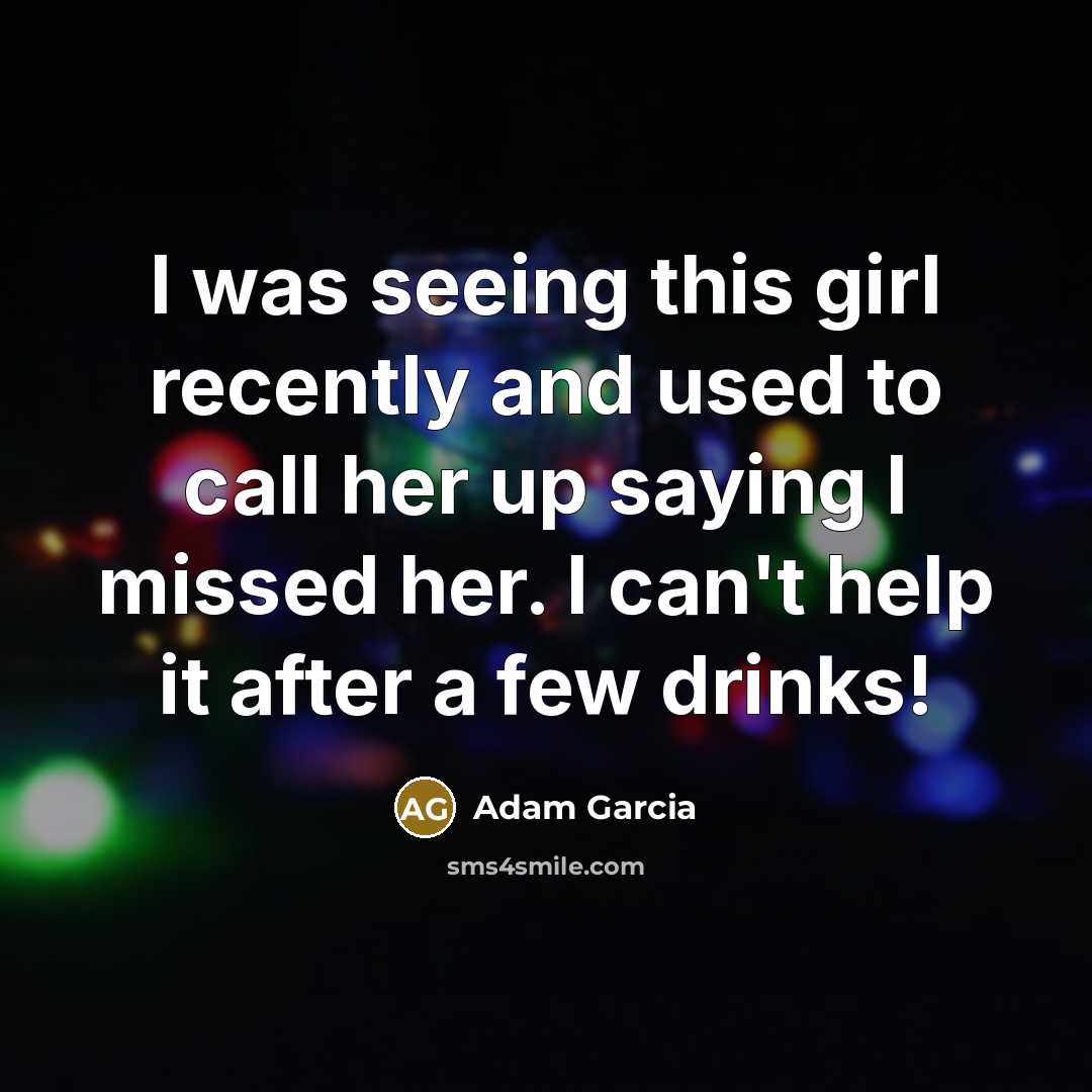 “I was seeing this girl recently and used to call…” quote by Adam Garcia