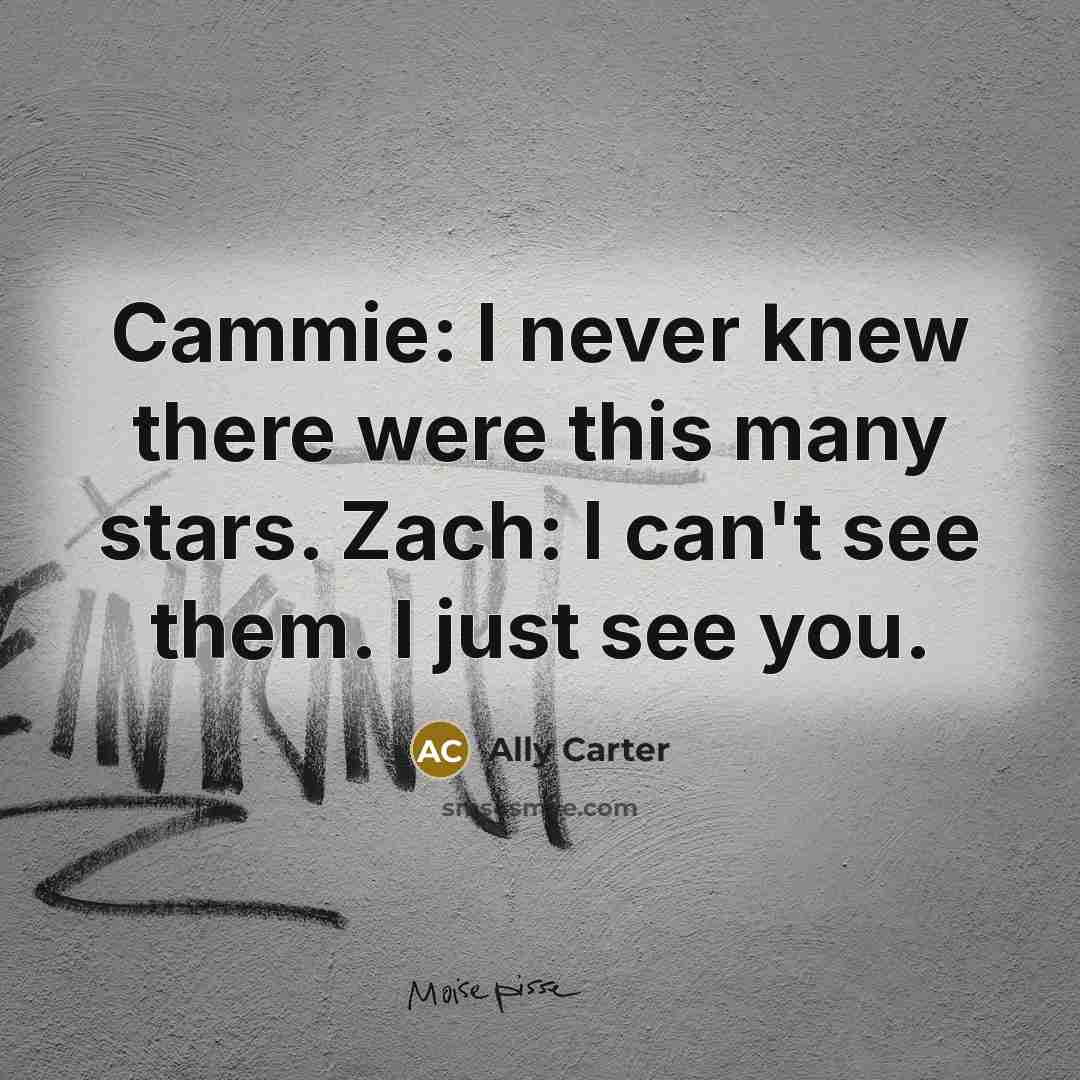“Cammie: I never knew there were this many stars. Zach:…” quote by Ally Carter
