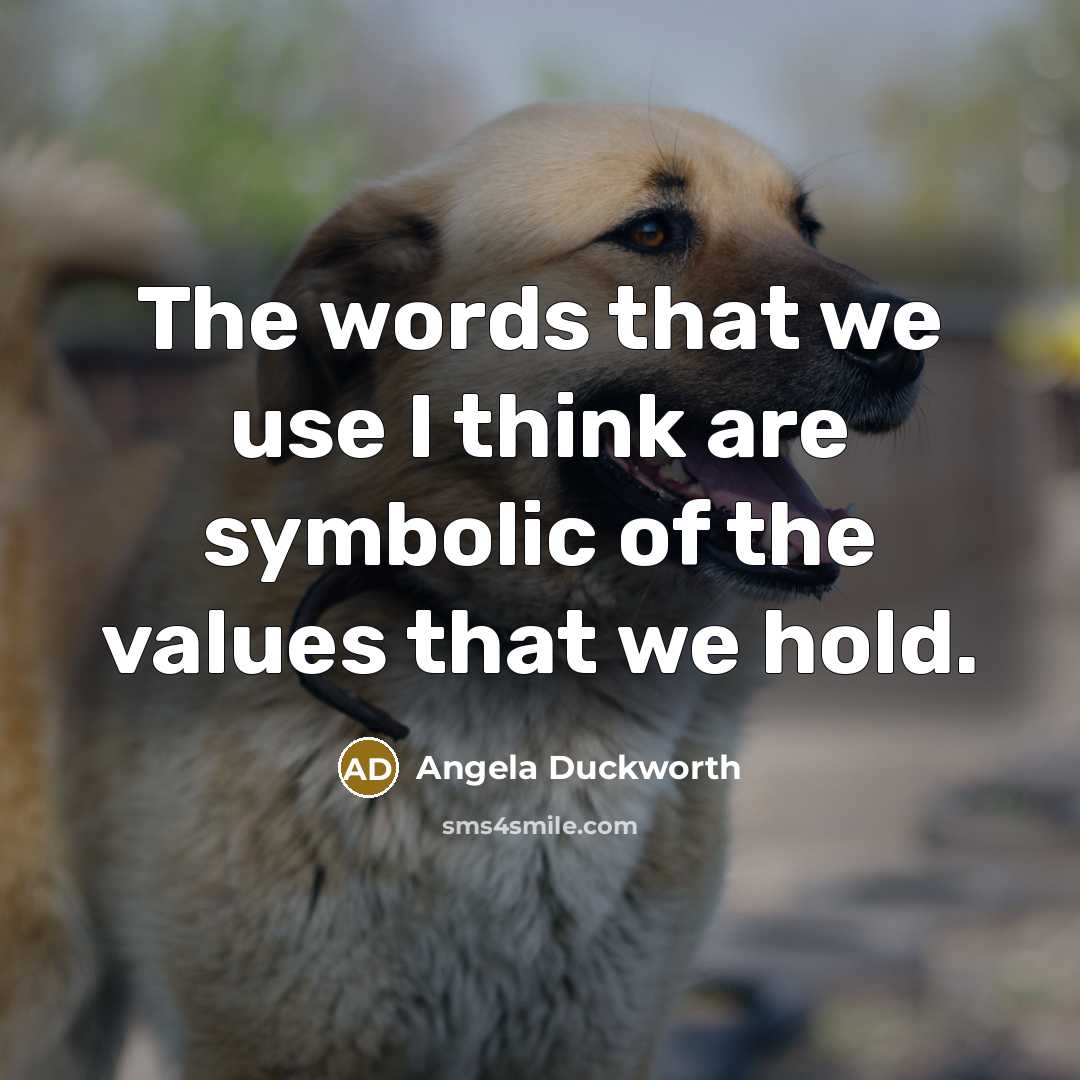 “The words that we use I think are symbolic of…” quote by Angela Duckworth