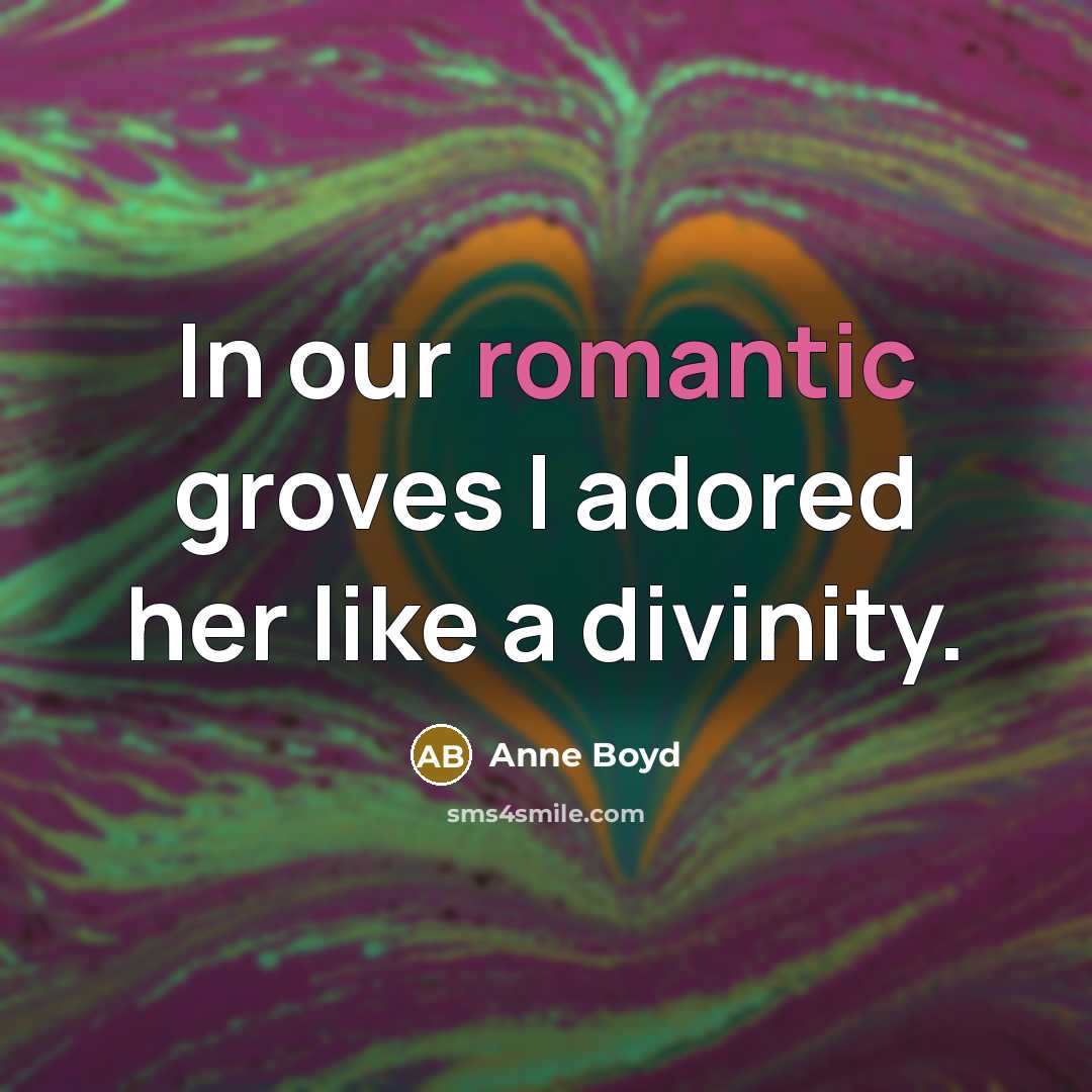 “In our romantic groves I adored her like a divinity.…” quote by Anne Boyd