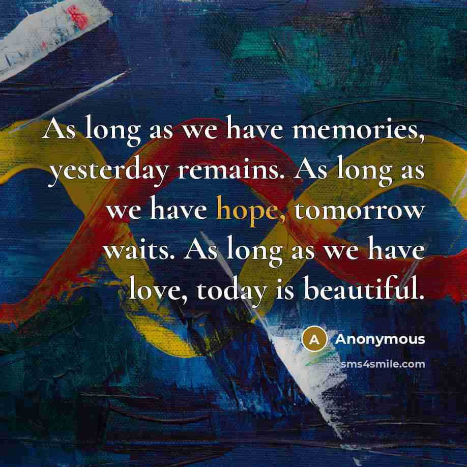 “As long as we have memories, yesterday remains. As long…” quote by Anonymous