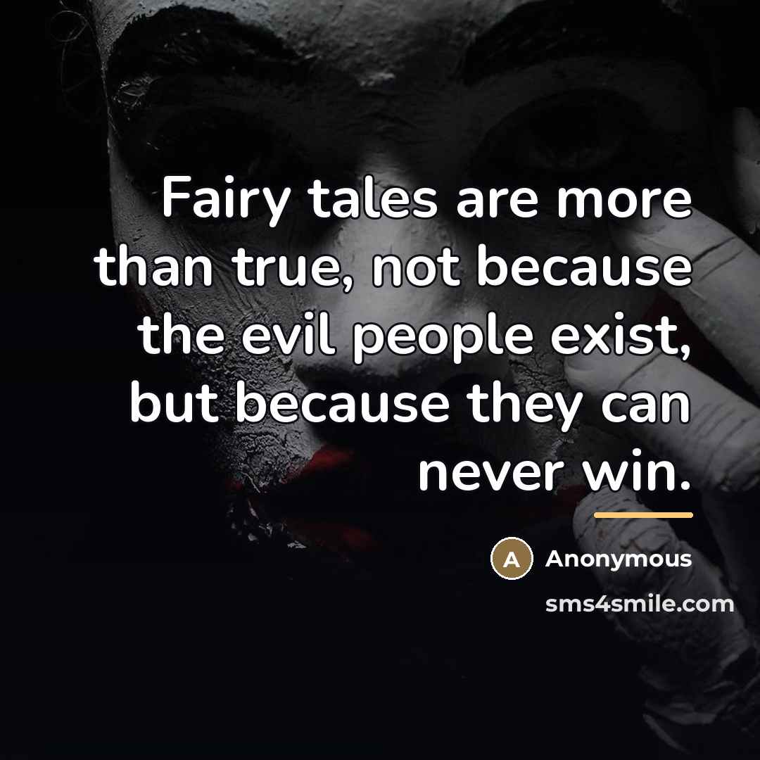 “Fairy tales are more than true, not because the evil…” quote by Anonymous