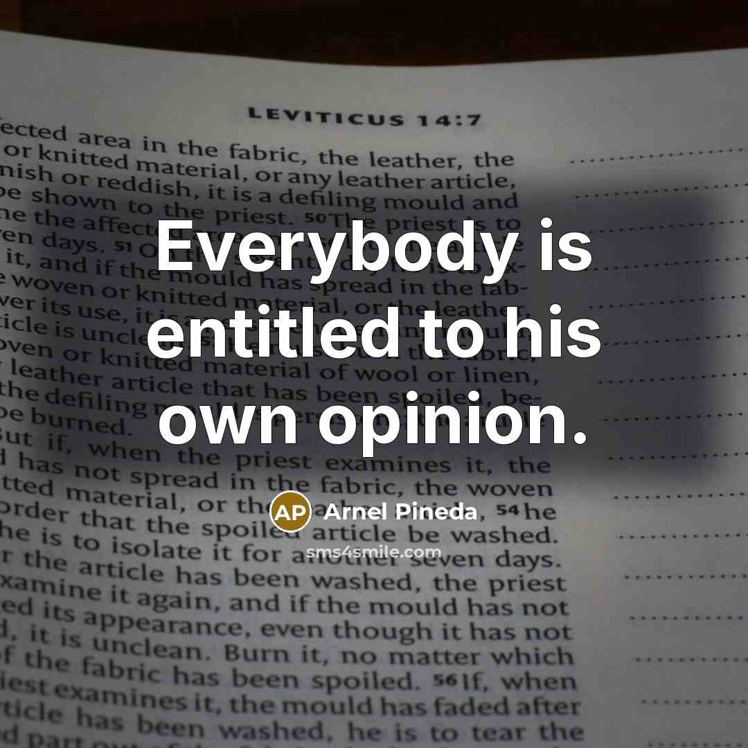 “Everybody is entitled to his own opinion.…” quote by Arnel Pineda