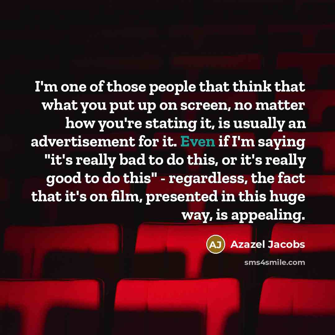 “I'm one of those people that think that what you…” quote by Azazel Jacobs