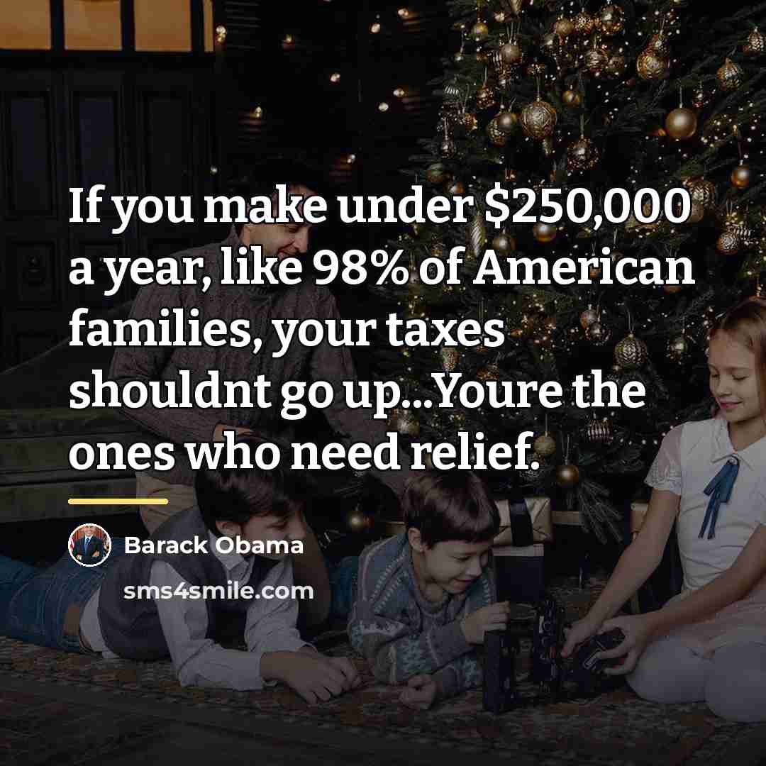 “If you make under $250,000 a year, like 98% of…” quote by Barack Obama