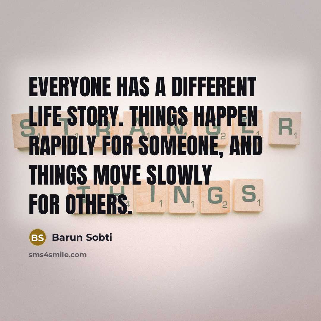 “Everyone has a different life story. Things happen rapidly for…” quote by Barun Sobti