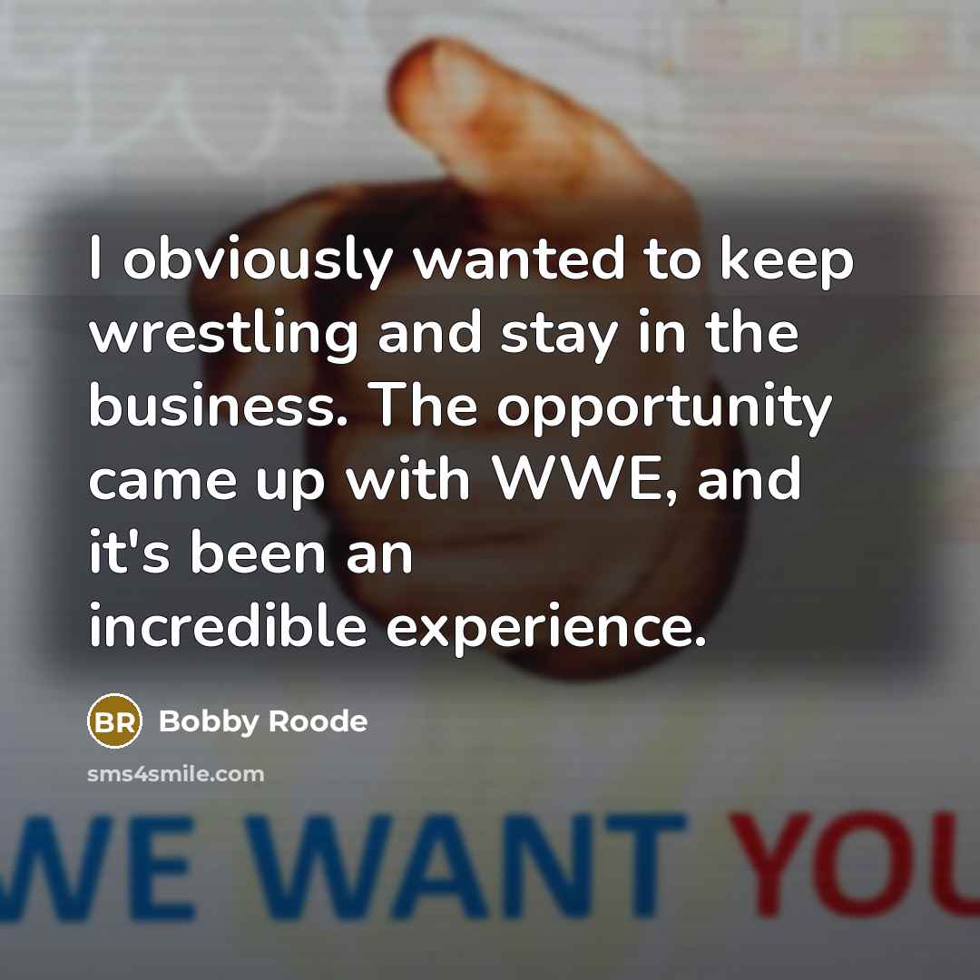 “I obviously wanted to keep wrestling and stay in the…” quote by Bobby Roode