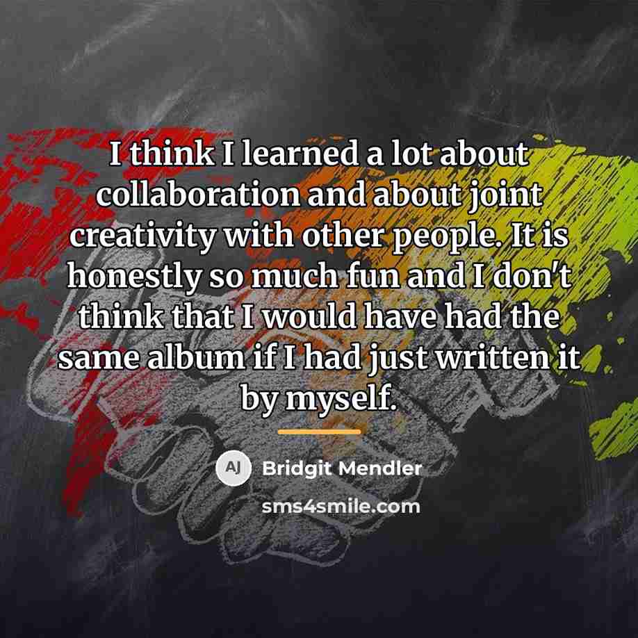 “I think I learned a lot about collaboration and about…” quote by Bridgit Mendler