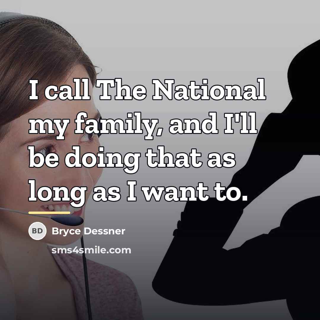 “I call The National my family, and I'll be doing…” quote by Bryce Dessner