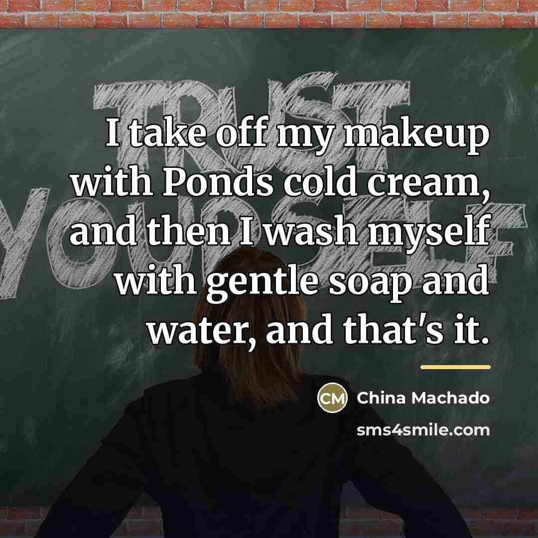 “I take off my makeup with Ponds cold cream, and…” quote by China Machado