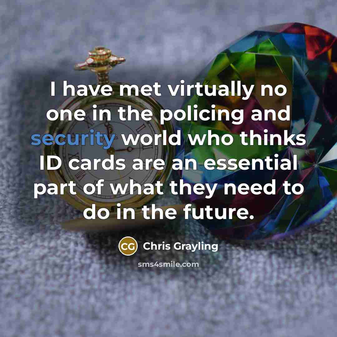 “I have met virtually no one in the policing and…” quote by Chris Grayling
