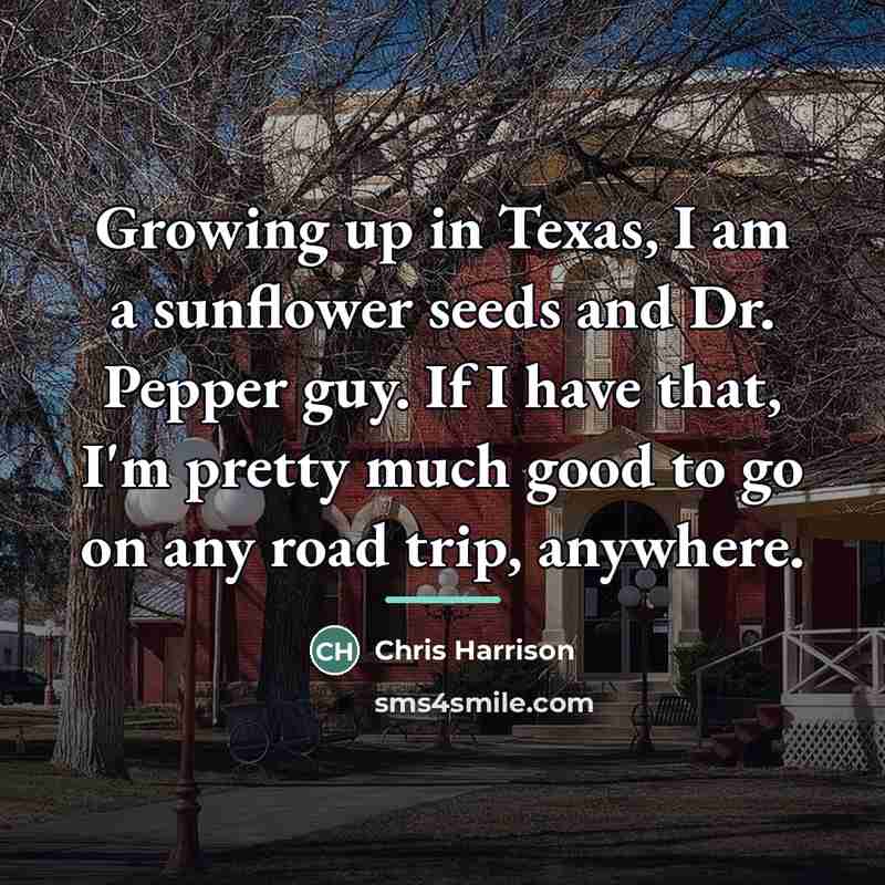 “Growing up in Texas, I am a sunflower seeds and…” quote by Chris Harrison