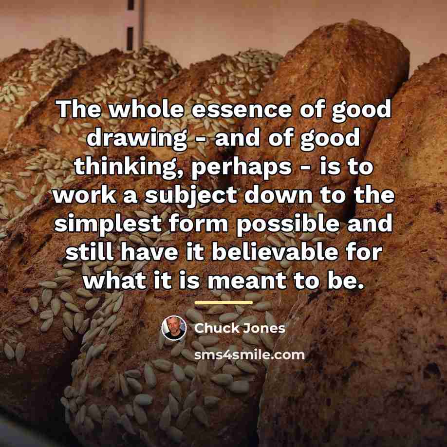 “The whole essence of good drawing - and of good…” quote by Chuck Jones