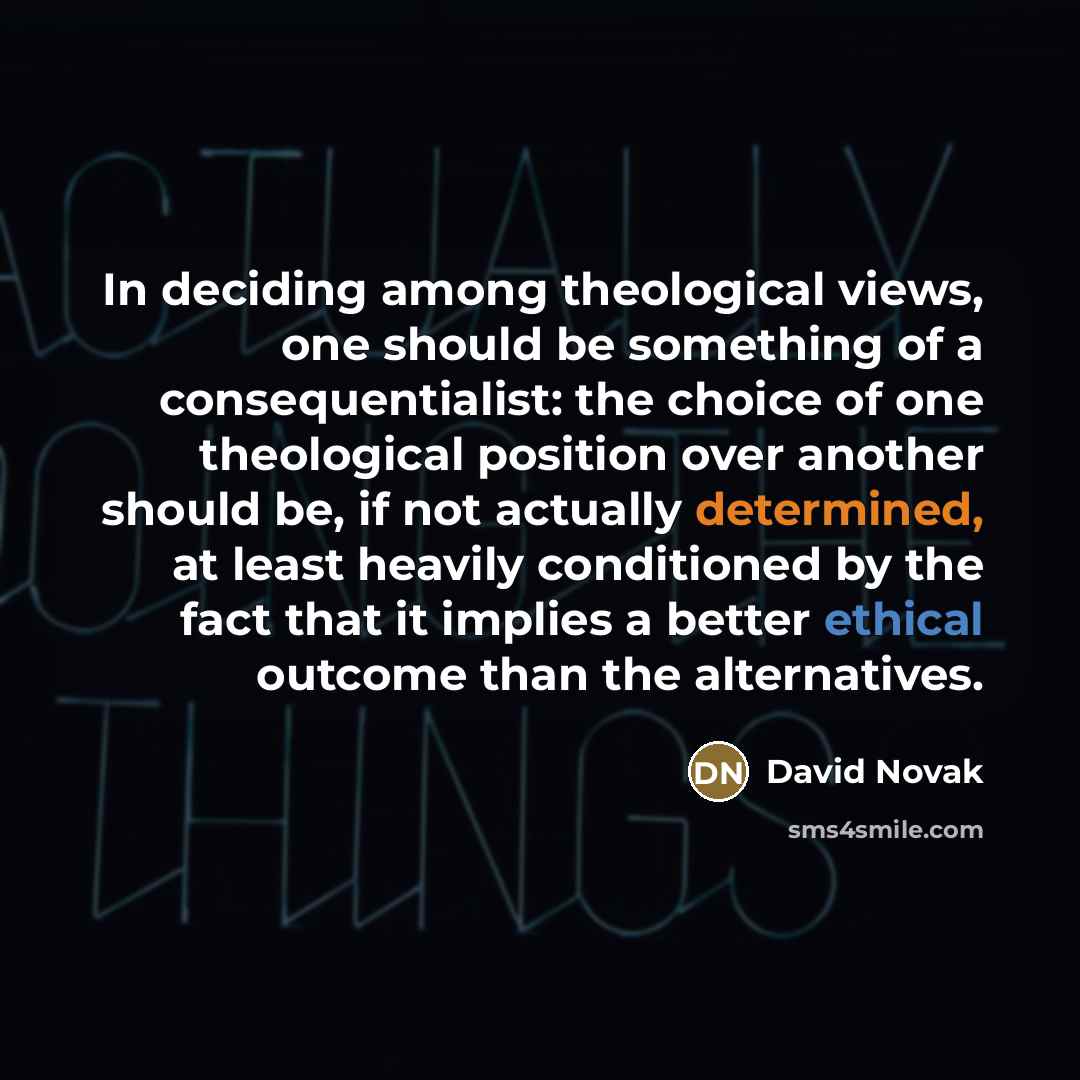 “In deciding among theological views, one should be something of…” quote by David Novak