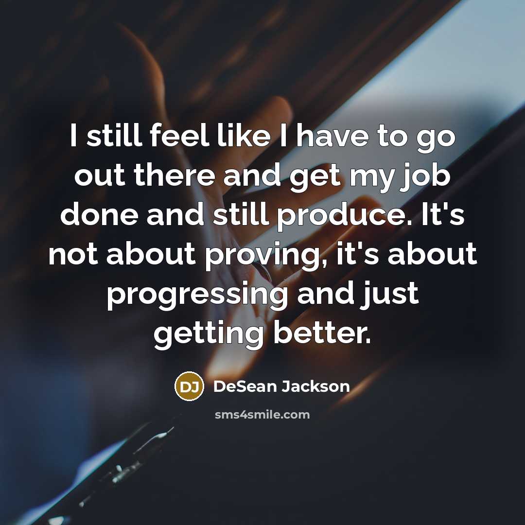 “I still feel like I have to go out there…” quote by DeSean Jackson