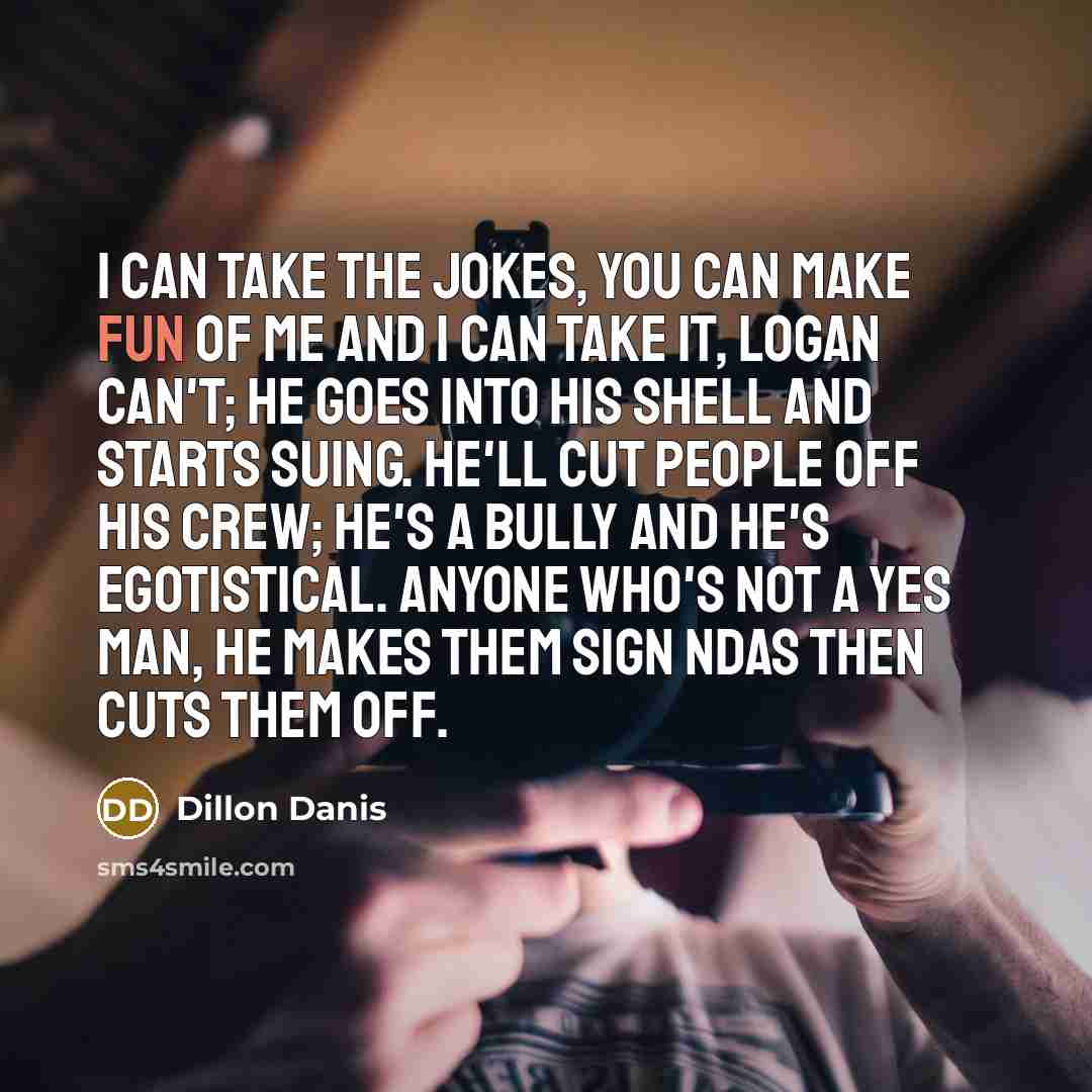 “I can take the jokes, you can make fun of…” quote by Dillon Danis