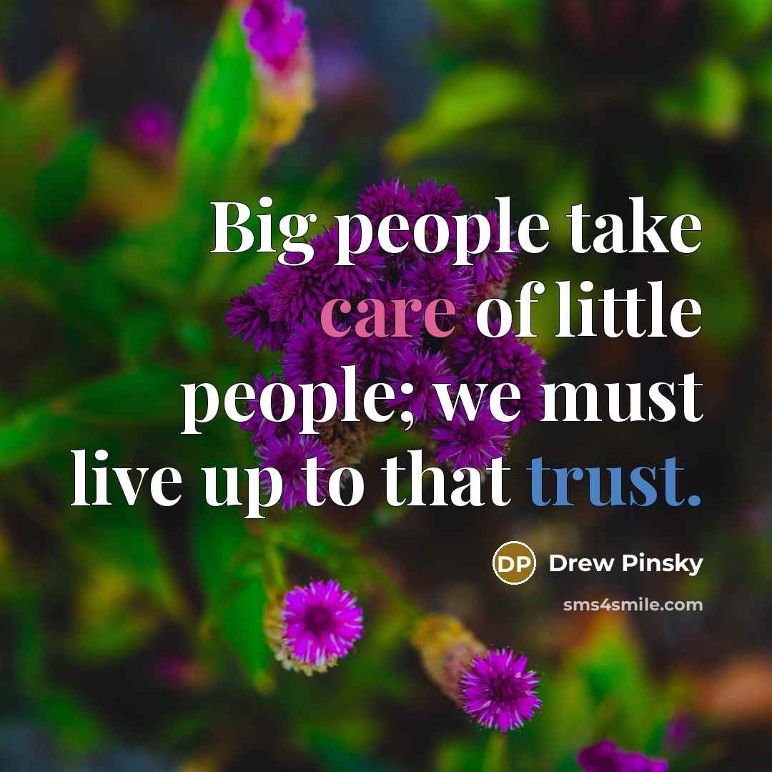 “Big people take care of little people; we must live…” quote by Drew Pinsky