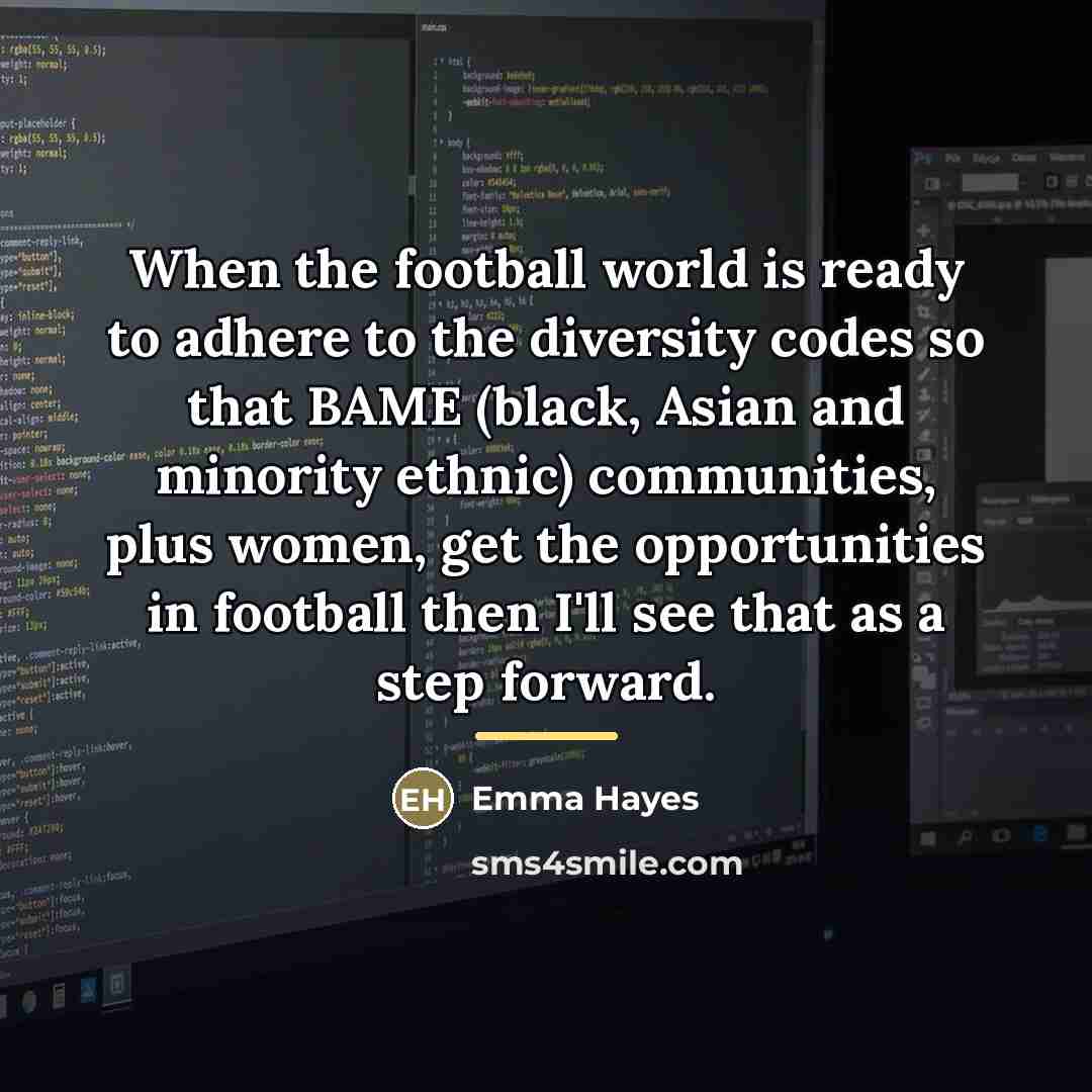 “When the football world is ready to adhere to the…” quote by Emma Hayes