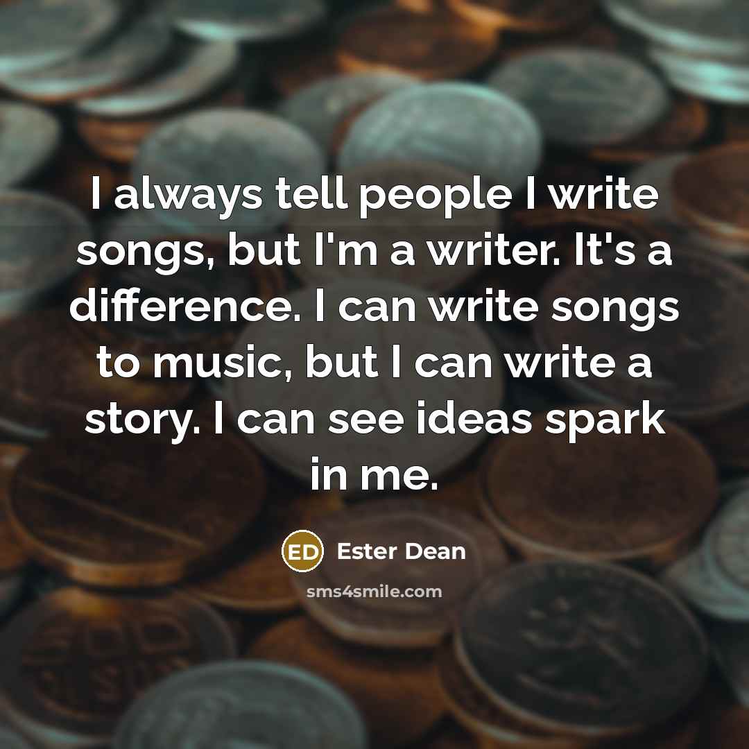 “I always tell people I write songs, but I'm a…” quote by Ester Dean