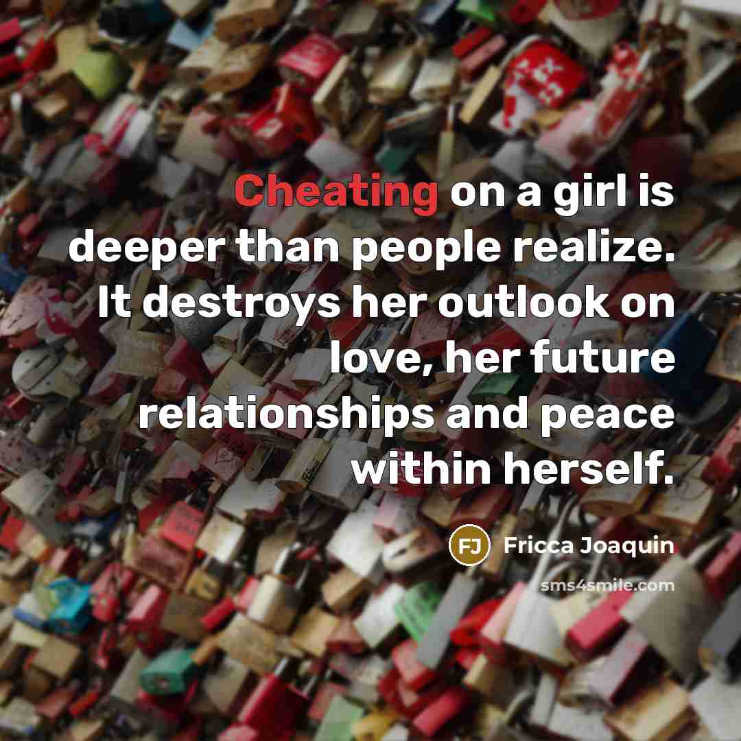 “Cheating on a girl is deeper than people realize. It…” quote by Fricca Joaquin