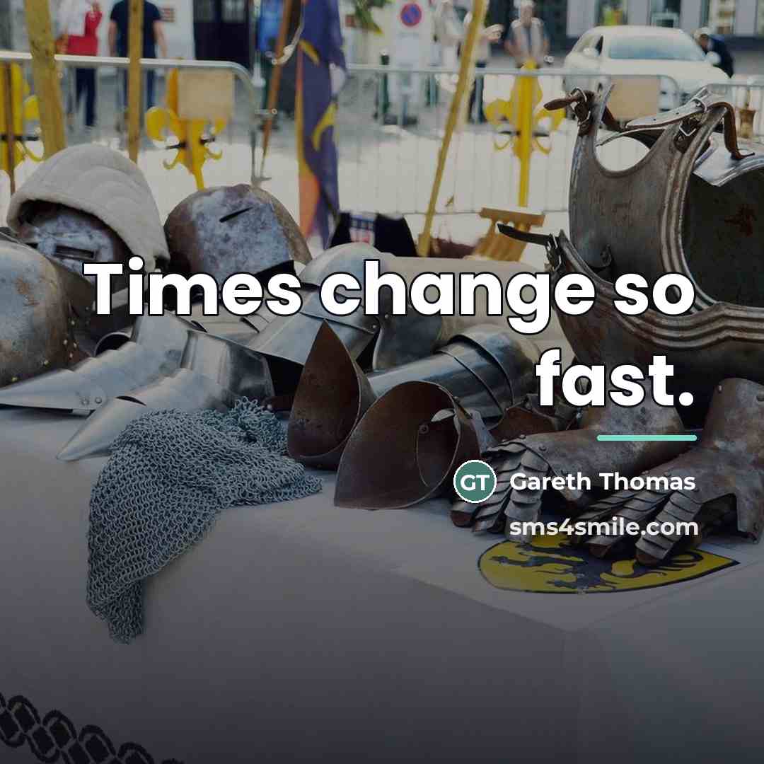 “Times change so fast.…” quote by Gareth Thomas