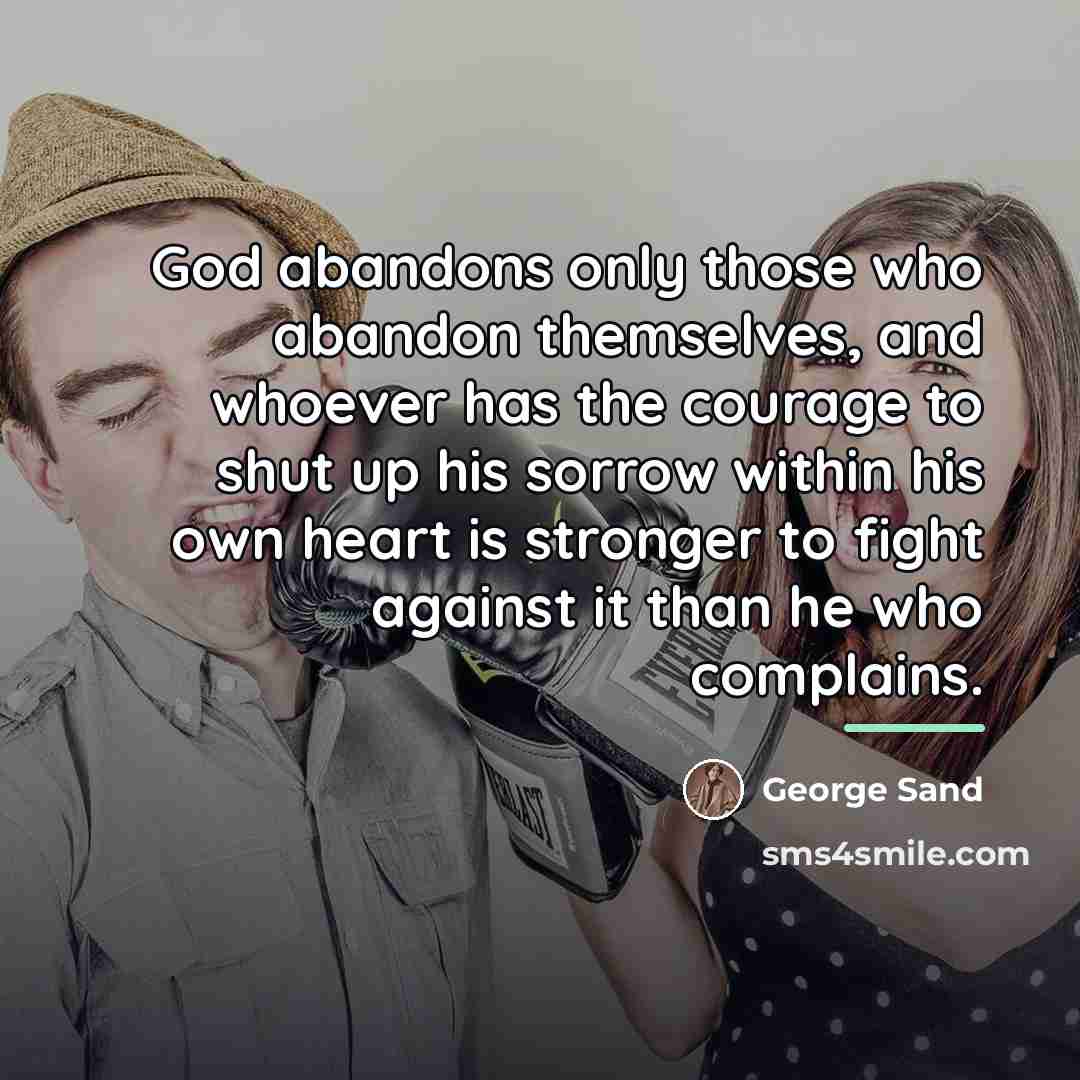 “God abandons only those who abandon themselves, and whoever has…” quote by George Sand