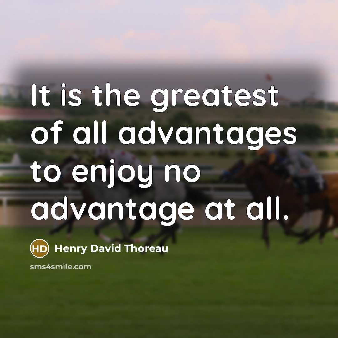 “It is the greatest of all advantages to enjoy no…” quote by Henry David Thoreau