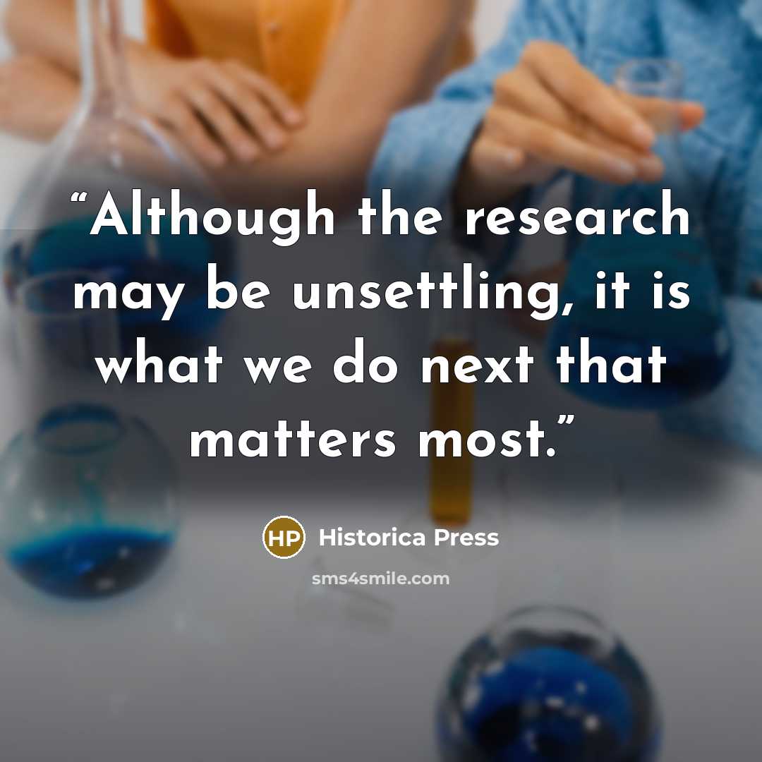 “Although the research may be unsettling, it is what we do next that matters most.” quote by Historica Press