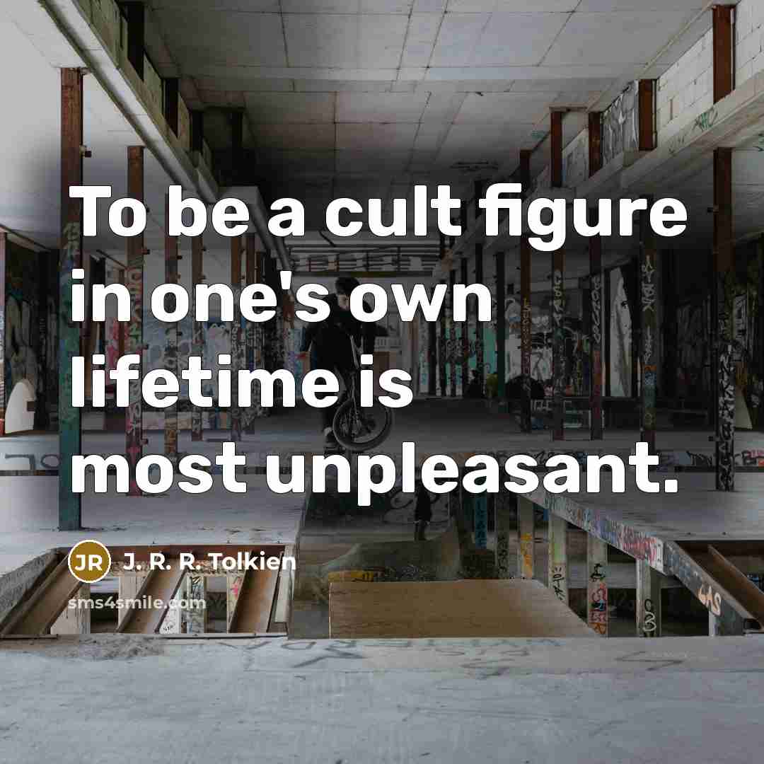 “To be a cult figure in one's own lifetime is…” quote by J. R. R. Tolkien