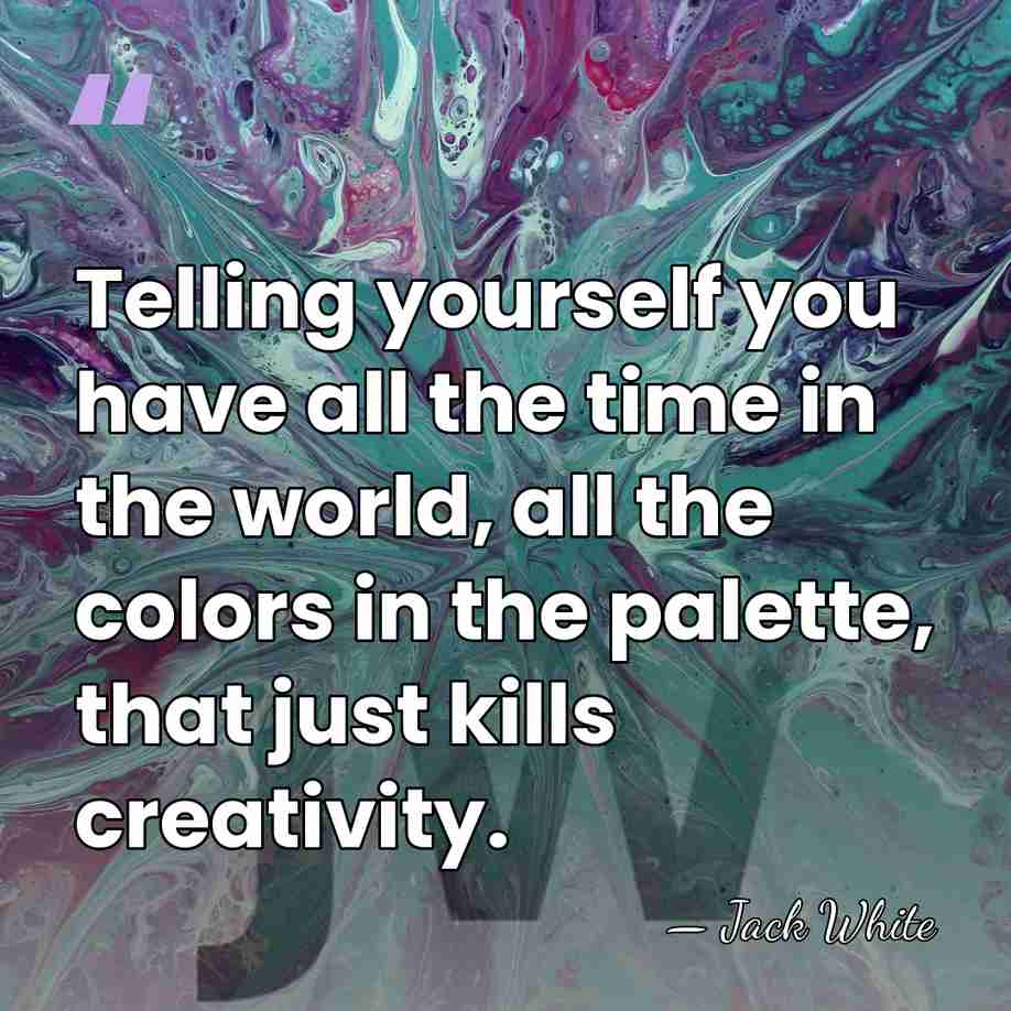 Telling yourself you have all the time in the world, all the&hellip; - Jack White