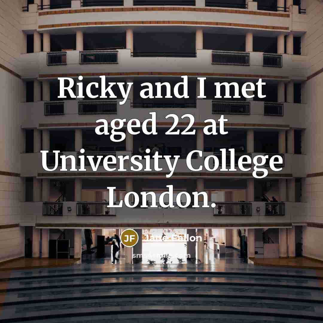 “Ricky and I met aged 22 at University College London.…” quote by Jane Fallon