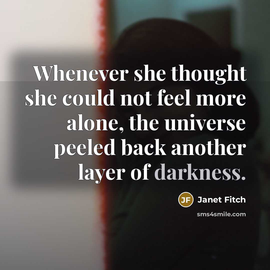 “Whenever she thought she could not feel more alone, the…” quote by Janet Fitch