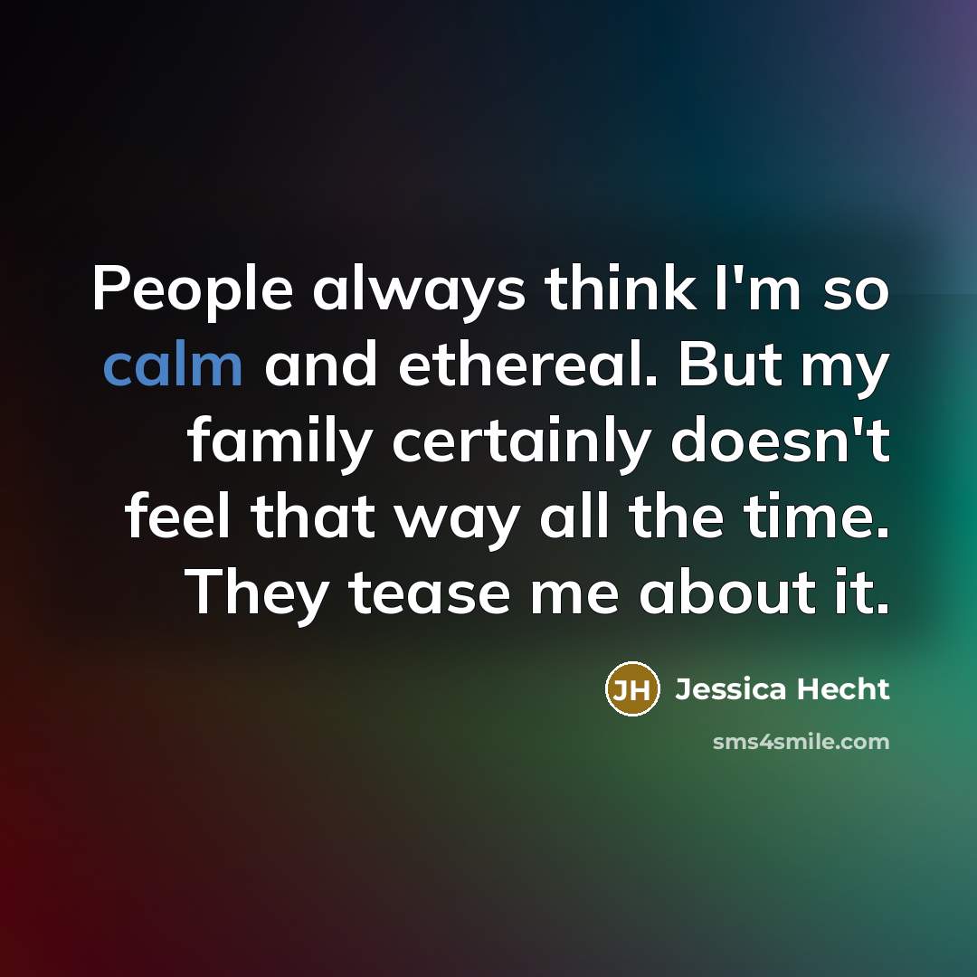 “People always think I'm so calm and ethereal. But my…” quote by Jessica Hecht