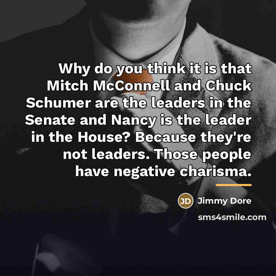 “Why do you think it is that Mitch McConnell and…” quote by Jimmy Dore