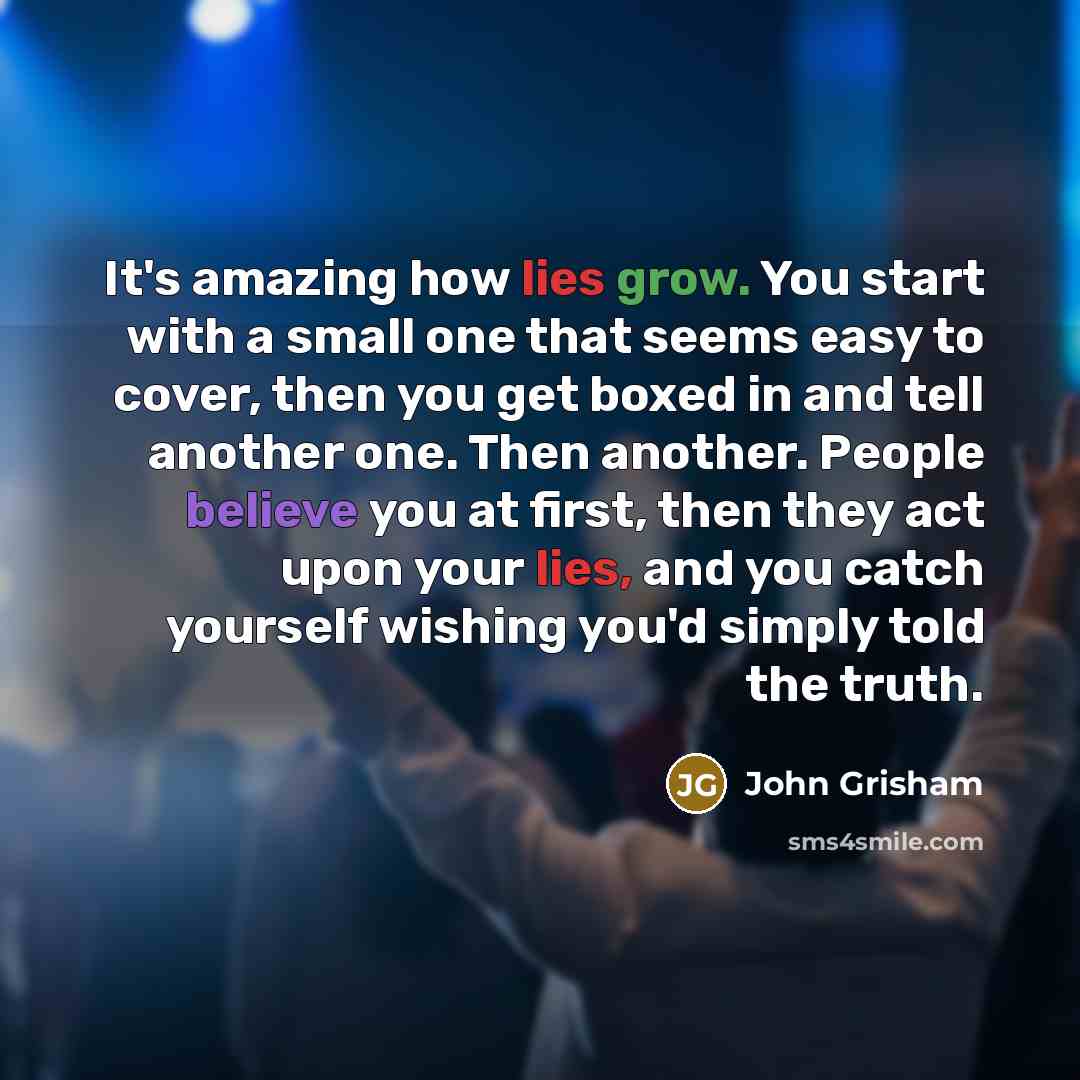 “It's amazing how lies grow. You start with a small…” quote by John Grisham