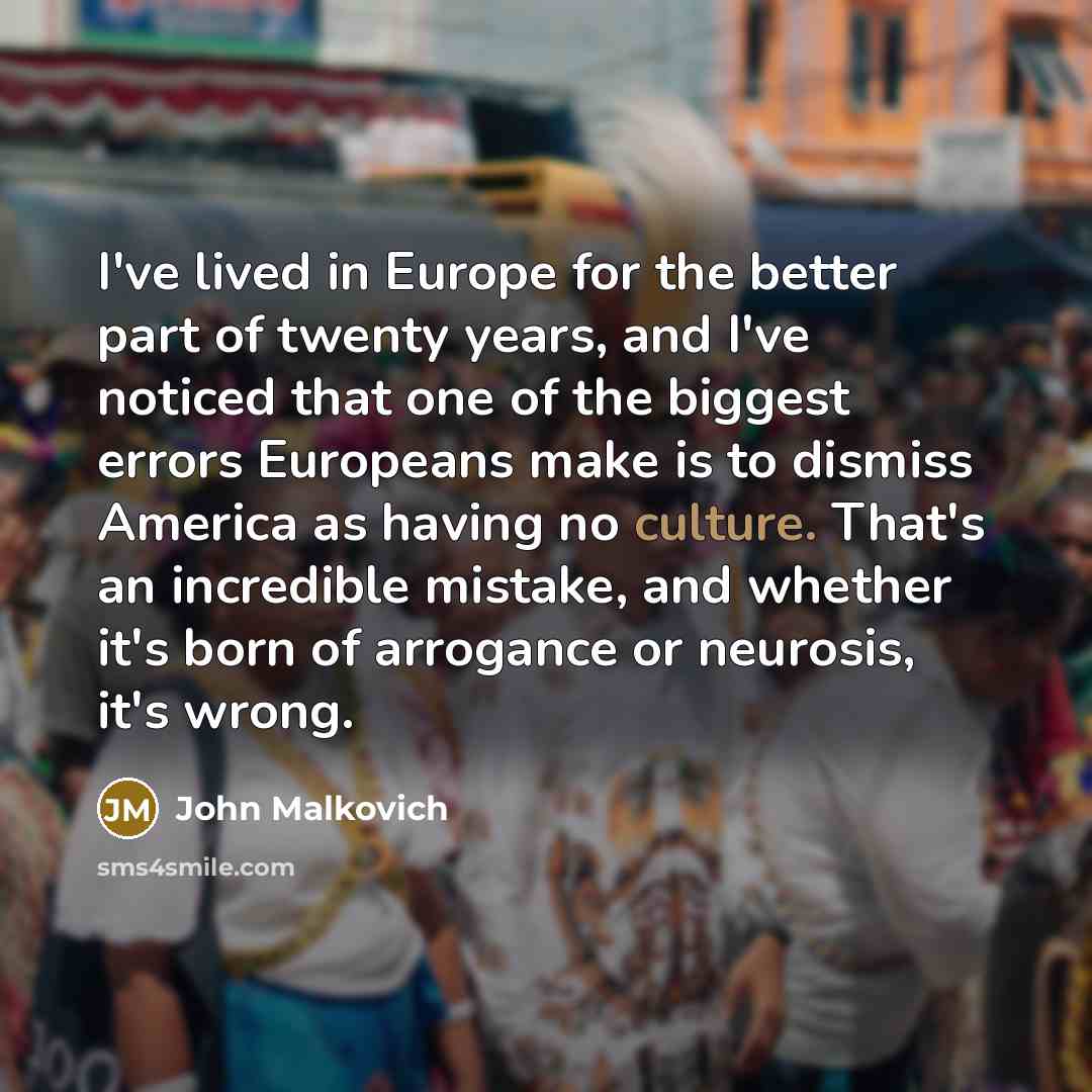 “I've lived in Europe for the better part of twenty…” quote by John Malkovich